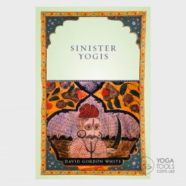 Книга Sinister Yogis, David Gordon White, твердый, 352с Книга Sinister Yogis, David Gordon White, твердый, 352с